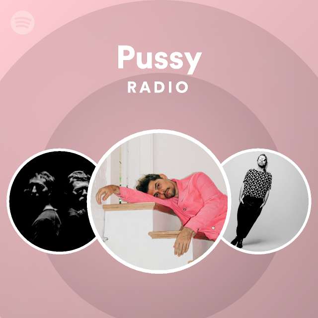 Pussy Radio Playlist By Spotify Spotify