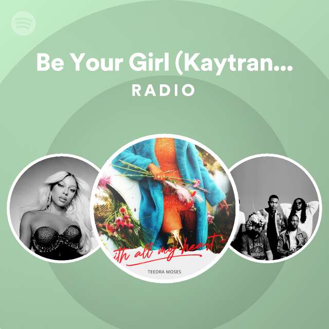 Be Your Girl (Kaytranada Edition) Radio - playlist by Spotify | Spotify