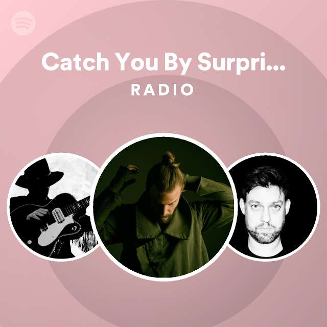 Catch You By Surprise Guy Gerber Remix Radio playlist by Spotify Spotify