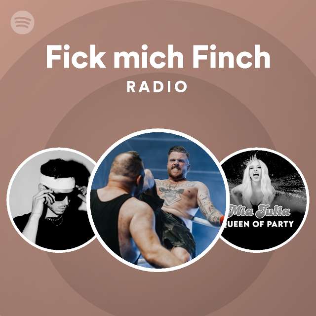 Fick mich Finch Radio playlist by Spotify Spotify