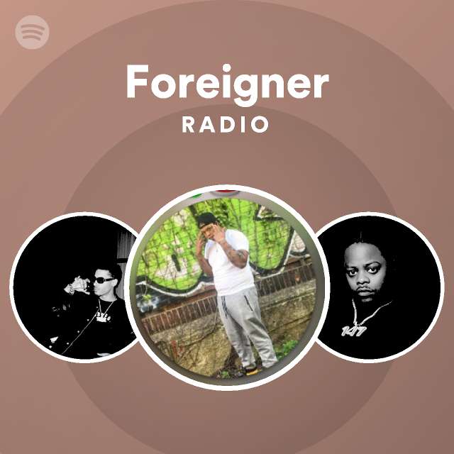 Foreigner Radio playlist by Spotify Spotify