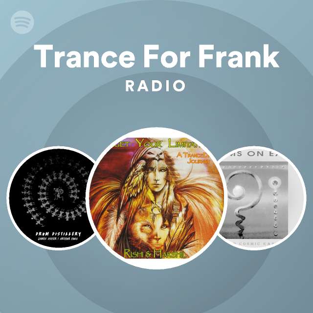 Trance For Frank Radio playlist by Spotify Spotify