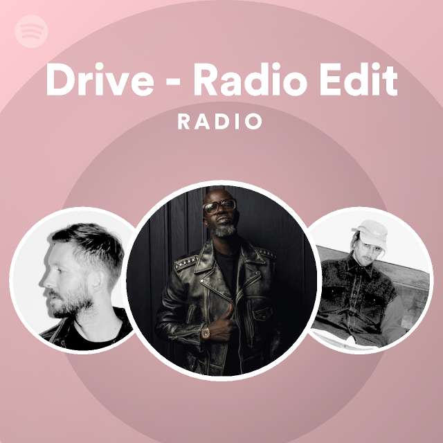 Drive - Radio Edit Radio - playlist by Spotify | Spotify