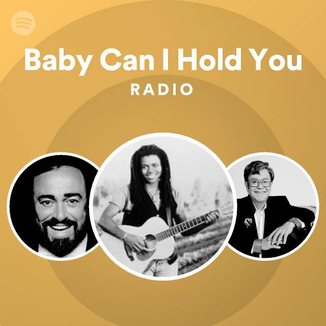 Baby Can I Hold You Radio - playlist by Spotify | Spotify