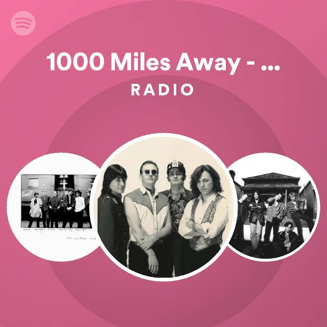 1000-miles-away-2005-remaster-radio-playlist-by-spotify-spotify