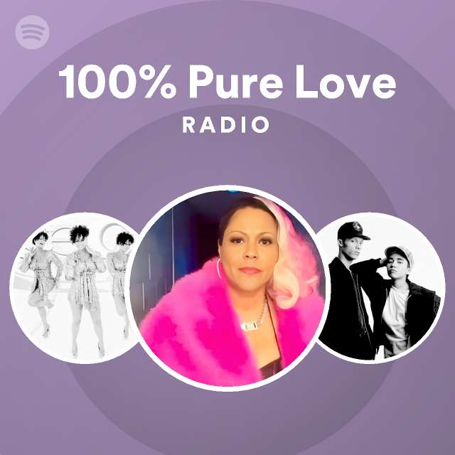 100% Pure Love Radio - playlist by Spotify | Spotify