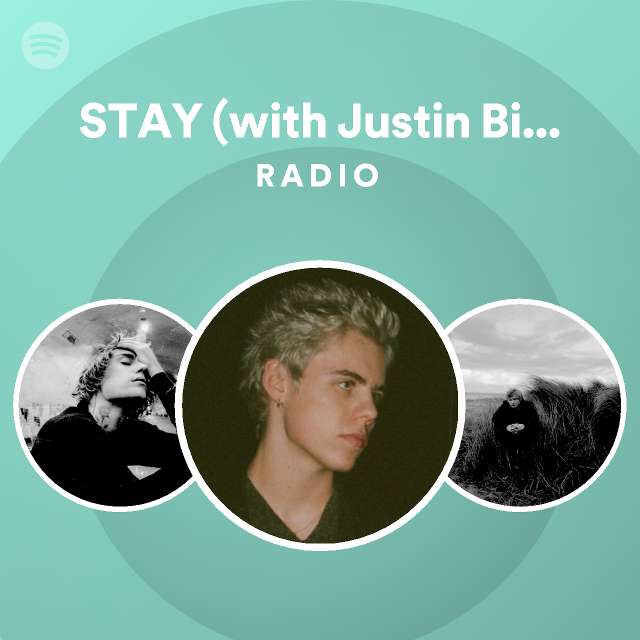 STAY (with Justin Bieber) Radio - playlist by Spotify | Spotify