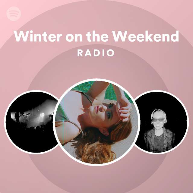 Winter On The Weekend Radio Playlist By Spotify Spotify