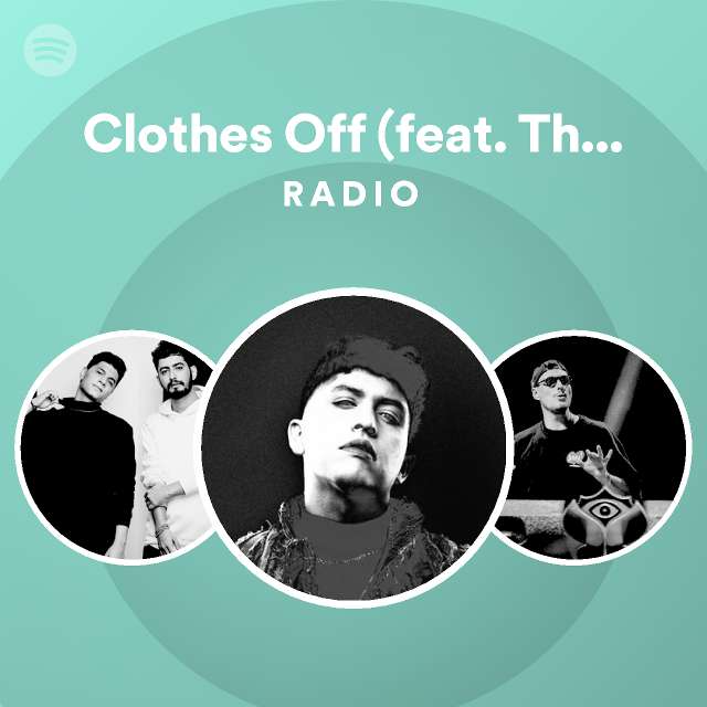 Clothes Off (feat. Thayana Valle) Radio playlist by Spotify Spotify