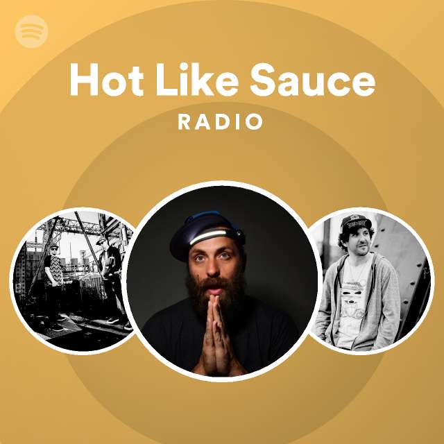 Hot Like Sauce Radio playlist by Spotify Spotify