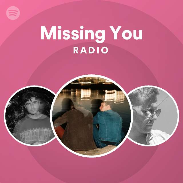 Missing You Radio - playlist by Spotify | Spotify