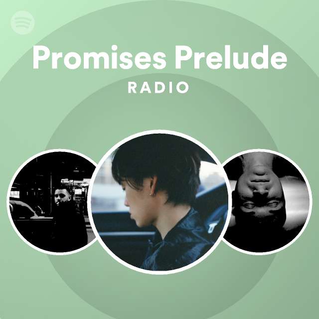 Promises Prelude Radio playlist by Spotify Spotify