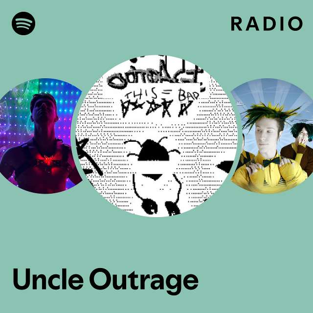 Uncle Outrage Radio - playlist by Spotify | Spotify