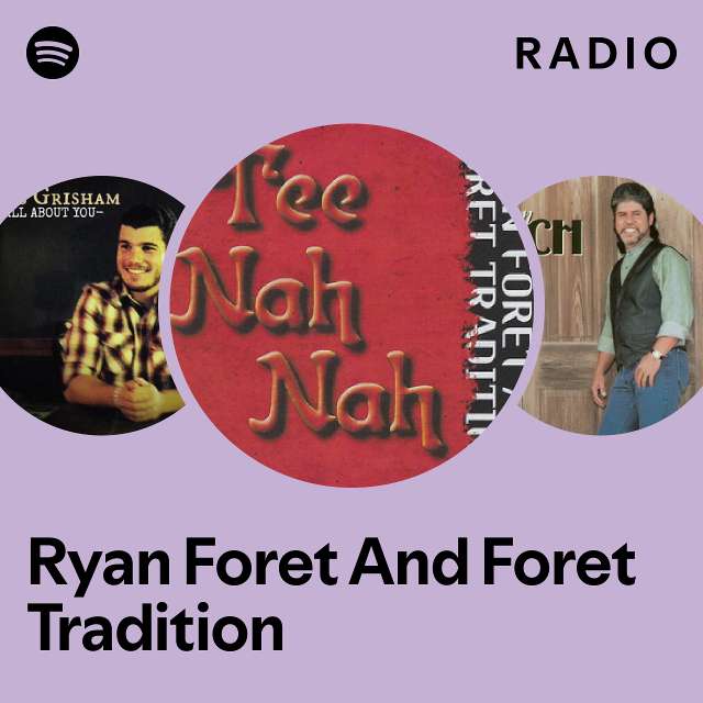 Ryan Foret And Foret Tradition Radio - playlist by Spotify | Spotify