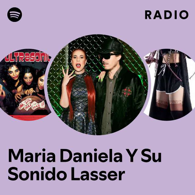 Maria Daniela Y Su Sonido Lasser Radio playlist by Spotify Spotify