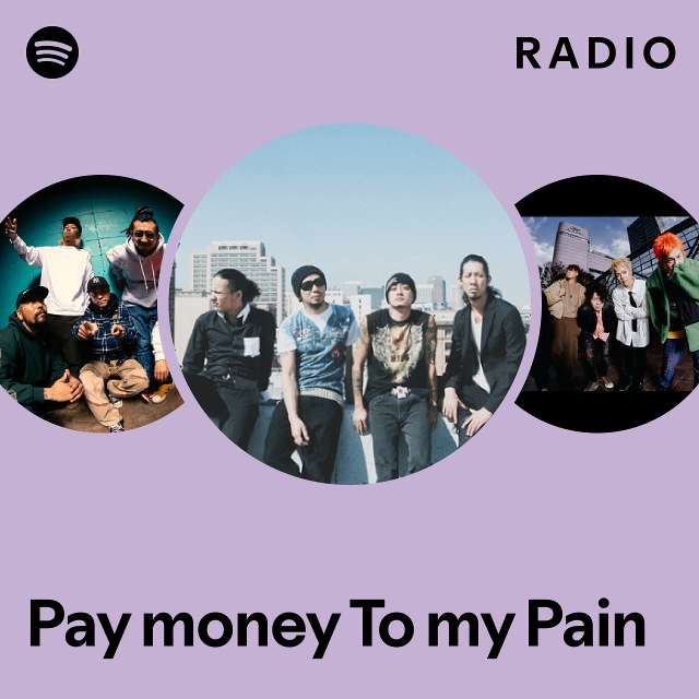 Pay money To my Pain | Spotify