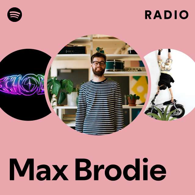 Max Brodie Radio playlist by Spotify Spotify