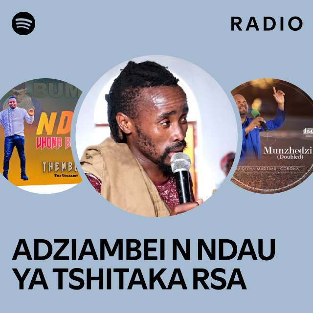 ADZIAMBEI N NDAU YA TSHITAKA RSA Radio - playlist by Spotify | Spotify