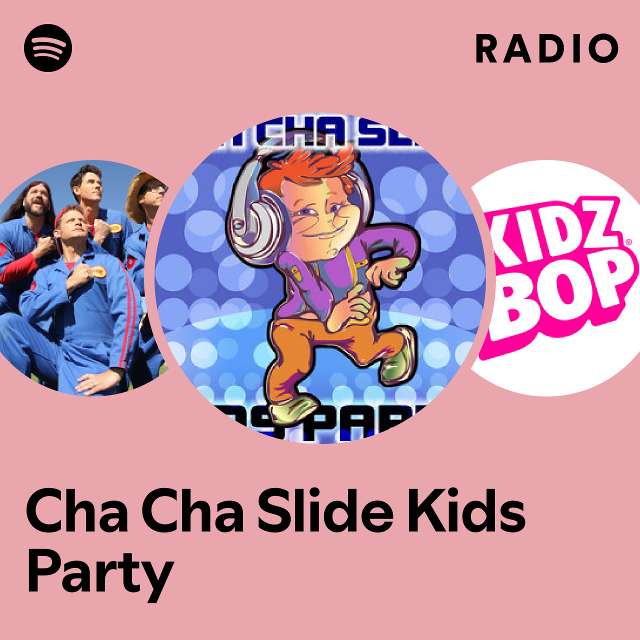 Cha Cha Slide Kids Party Radio playlist by Spotify Spotify