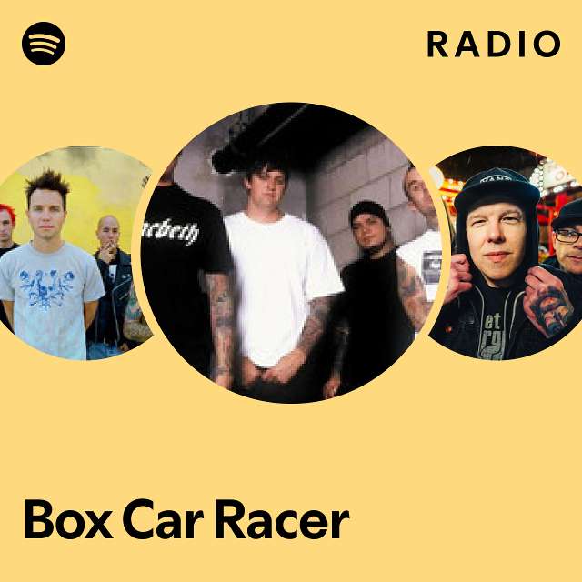 Box Car Racer Radio playlist by Spotify Spotify