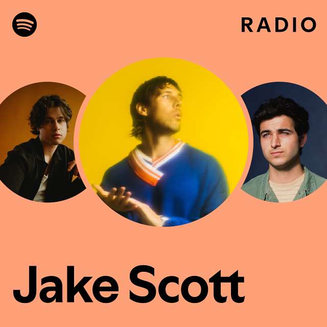 Jake Scott Radio - playlist by Spotify | Spotify