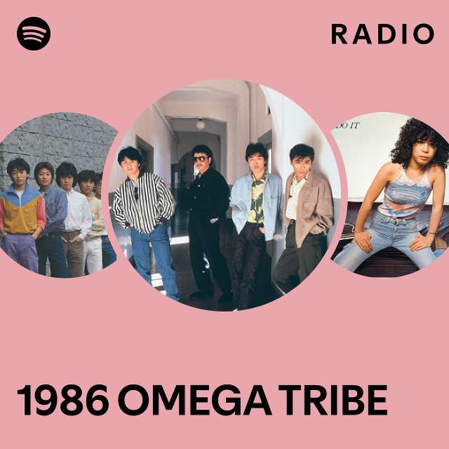 1986 OMEGA TRIBE Radio - playlist by Spotify | Spotify