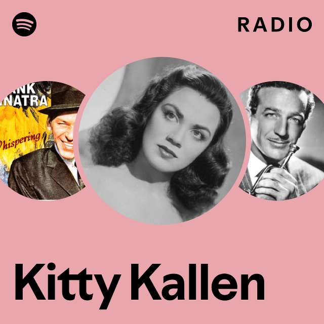 Kitty Kallen Radio playlist by Spotify Spotify