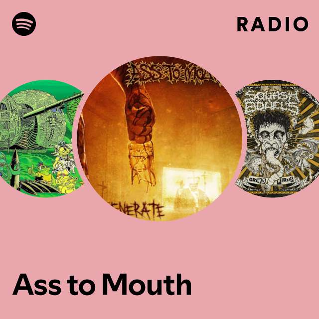 Ass To Mouth Radio Playlist By Spotify Spotify