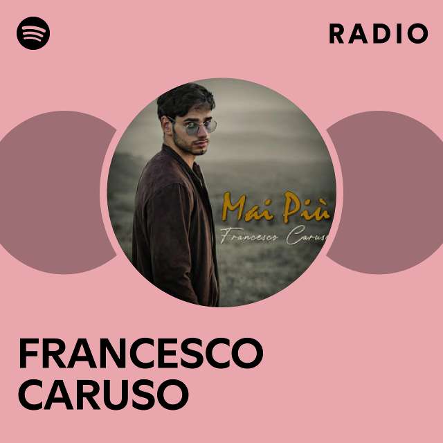 FRANCESCO CARUSO Radio playlist by Spotify Spotify