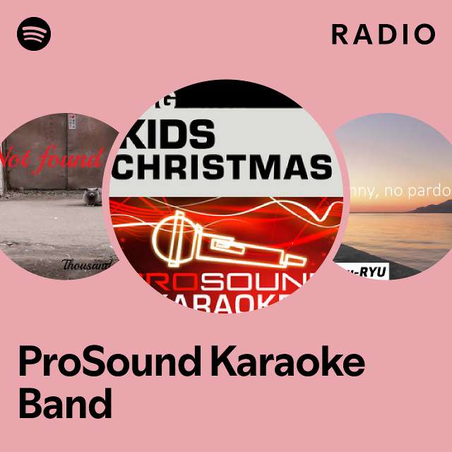ProSound Karaoke Band Radio playlist by Spotify Spotify
