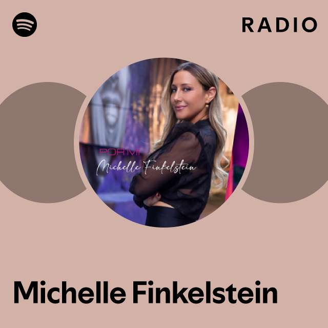 Michelle Finkelstein Radio playlist by Spotify Spotify