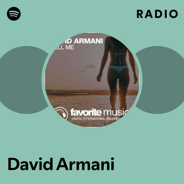 David Armani Radio playlist by Spotify Spotify