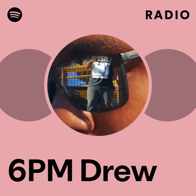 6PM Drew Spotify