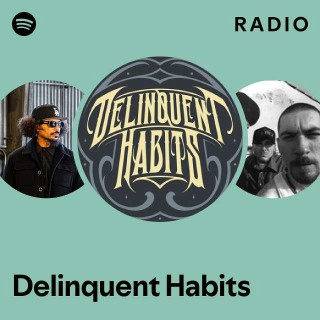 Delinquent Habits Radio playlist by Spotify Spotify