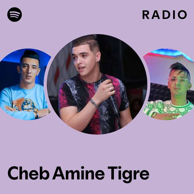 cheb-amine-tigre-radio-playlist-by-spotify-spotify