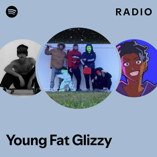 Young Fat Glizzy Radio - playlist by Spotify | Spotify