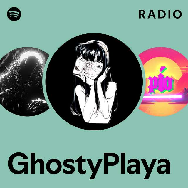 GhostyPlaya Radio - playlist by Spotify | Spotify