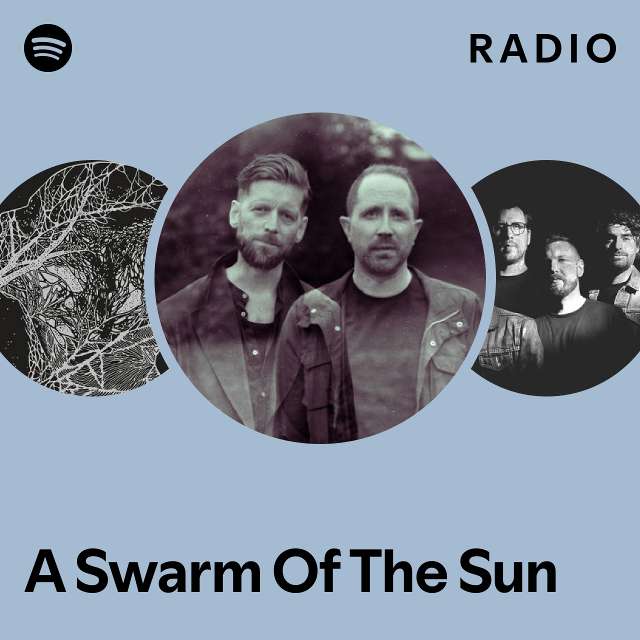 A Swarm Of The Sun Radio playlist by Spotify Spotify