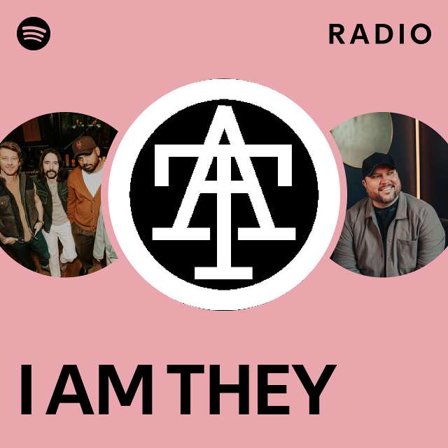 I AM THEY Radio - playlist by Spotify | Spotify