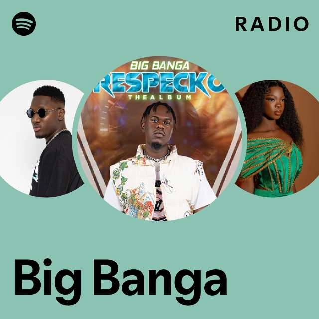 Big Banga Radio - Playlist By Spotify | Spotify