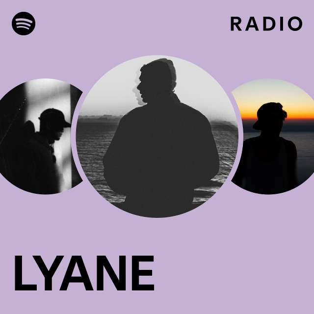 LYANE Radio - playlist by Spotify | Spotify
