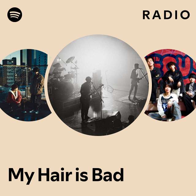 My Hair is Bad Radio - playlist by Spotify | Spotify