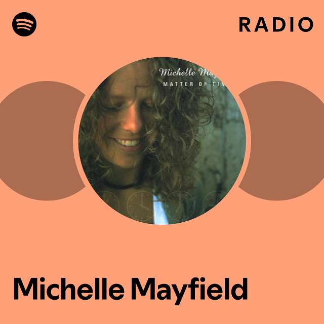 Michelle Mayfield Radio playlist by Spotify Spotify