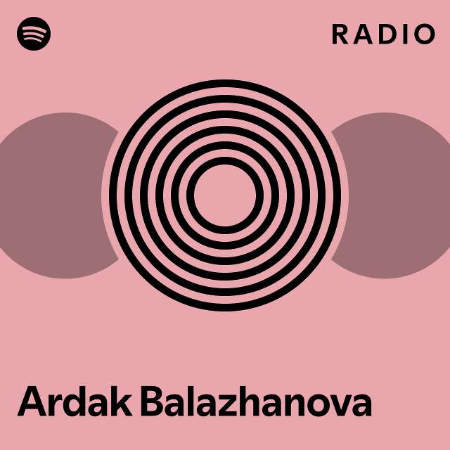 Ardak Balazhanova Radio - playlist by Spotify | Spotify