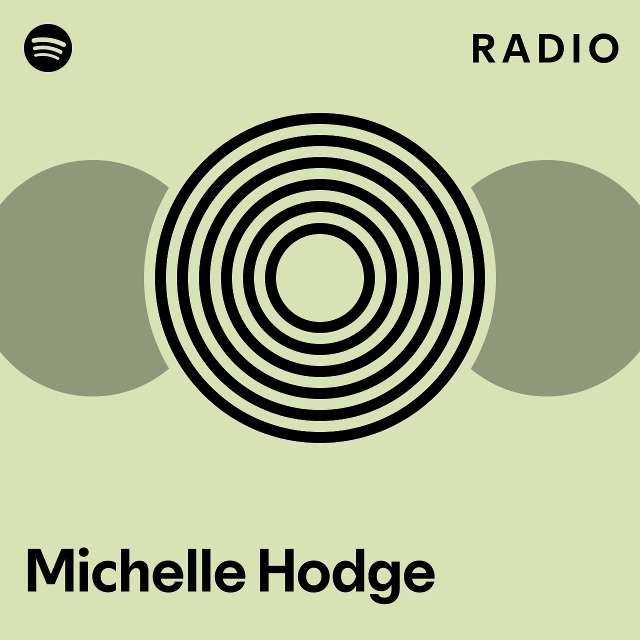 Michelle Hodge Radio playlist by Spotify Spotify