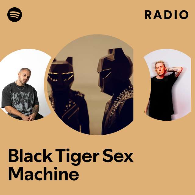 Black Tiger Sex Machine Radio Playlist By Spotify Spotify 