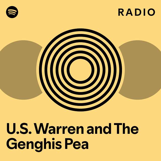 U s warren and the genghis pea radio playlist by spotify spotify