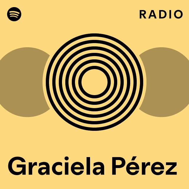 Graciela Pérez Radio - playlist by Spotify | Spotify