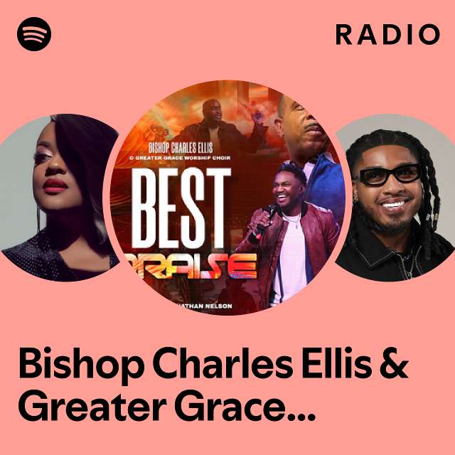 Bishop Charles Ellis & Greater Grace Worship Choir Radio - playlist by ...