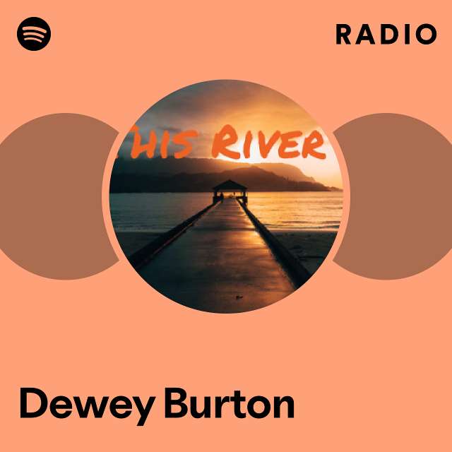 Dewey Burton Radio playlist by Spotify Spotify